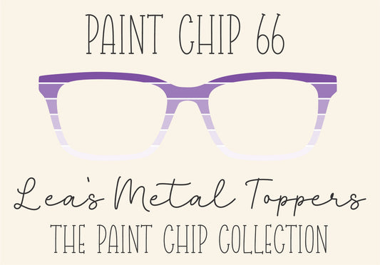 PAINT CHIP 66 Eyewear Frame Toppers COMES WITH MAGNETS