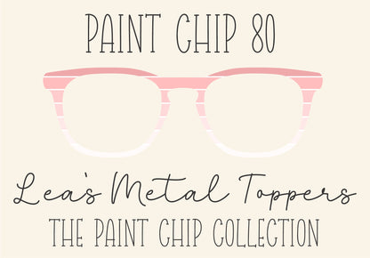 PAINT CHIP 80 Eyewear Frame Toppers COMES WITH MAGNETS