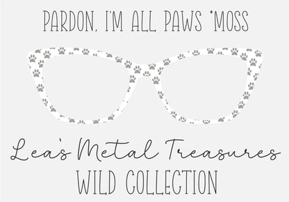 PARDON, I'M ALL PAWS * MOSS Eyewear Frame Toppers COMES WITH MAGNETS