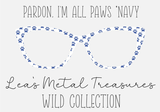 PARDON, I'M ALL PAWS * NAVY Eyewear Frame Toppers COMES WITH MAGNETS