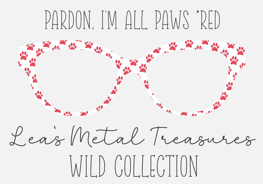 PARDON, I'M ALL PAWS * RED Eyewear Frame Toppers COMES WITH MAGNETS
