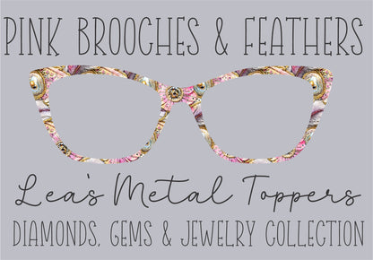 PINK BROOCHES AND FEATHERS Eyewear Frame Toppers COMES WITH MAGNETS