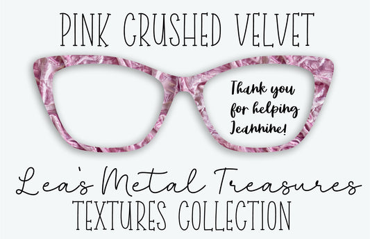 PINK CRUSHED VELVET Eyewear Frame Toppers • Fundraiser for Jeannine