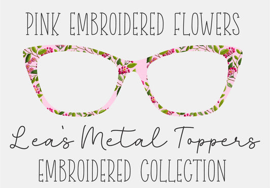 PINK EMBROIDERED FLOWERS Eyewear Frame Toppers COMES WITH MAGNETS