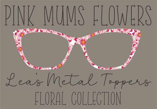 PINK MUMS FLOWERS Eyewear Frame Toppers COMES WITH MAGNETS