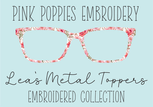 PINK POPPIES EMBROIDERY Eyewear Frame Toppers COMES WITH MAGNETS