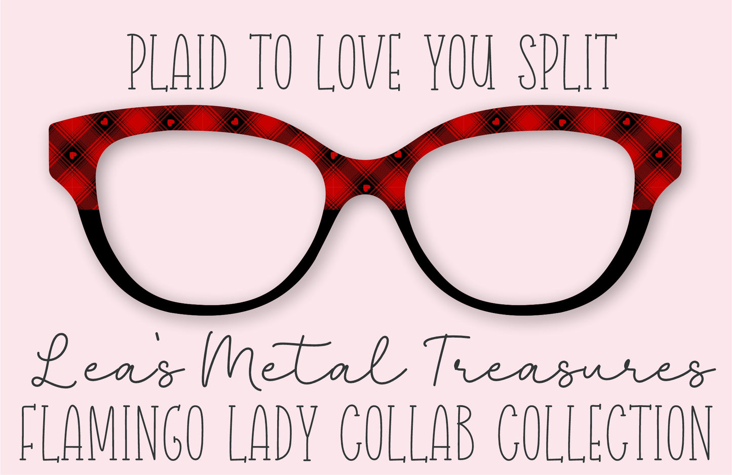 PLAID TO LOVE YOU SPLIT • Flamingo Lady Collab