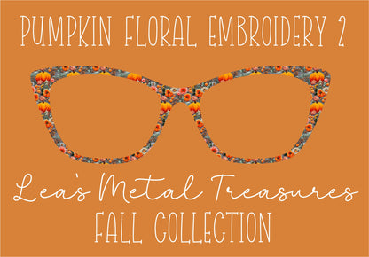 PUMPKIN FLORAL EMBROIDERY2 Eyewear Frame Toppers COMES WITH MAGNETS