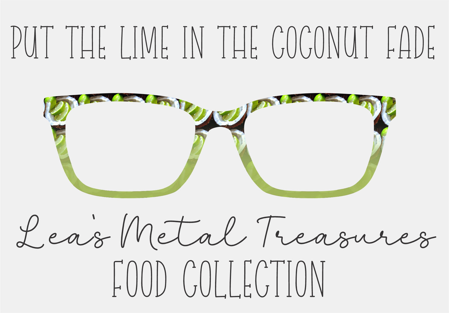 PUT THE LIME IN THE COCONUT FADE Eyewear Frame Toppers COMES WITH MAGNETS