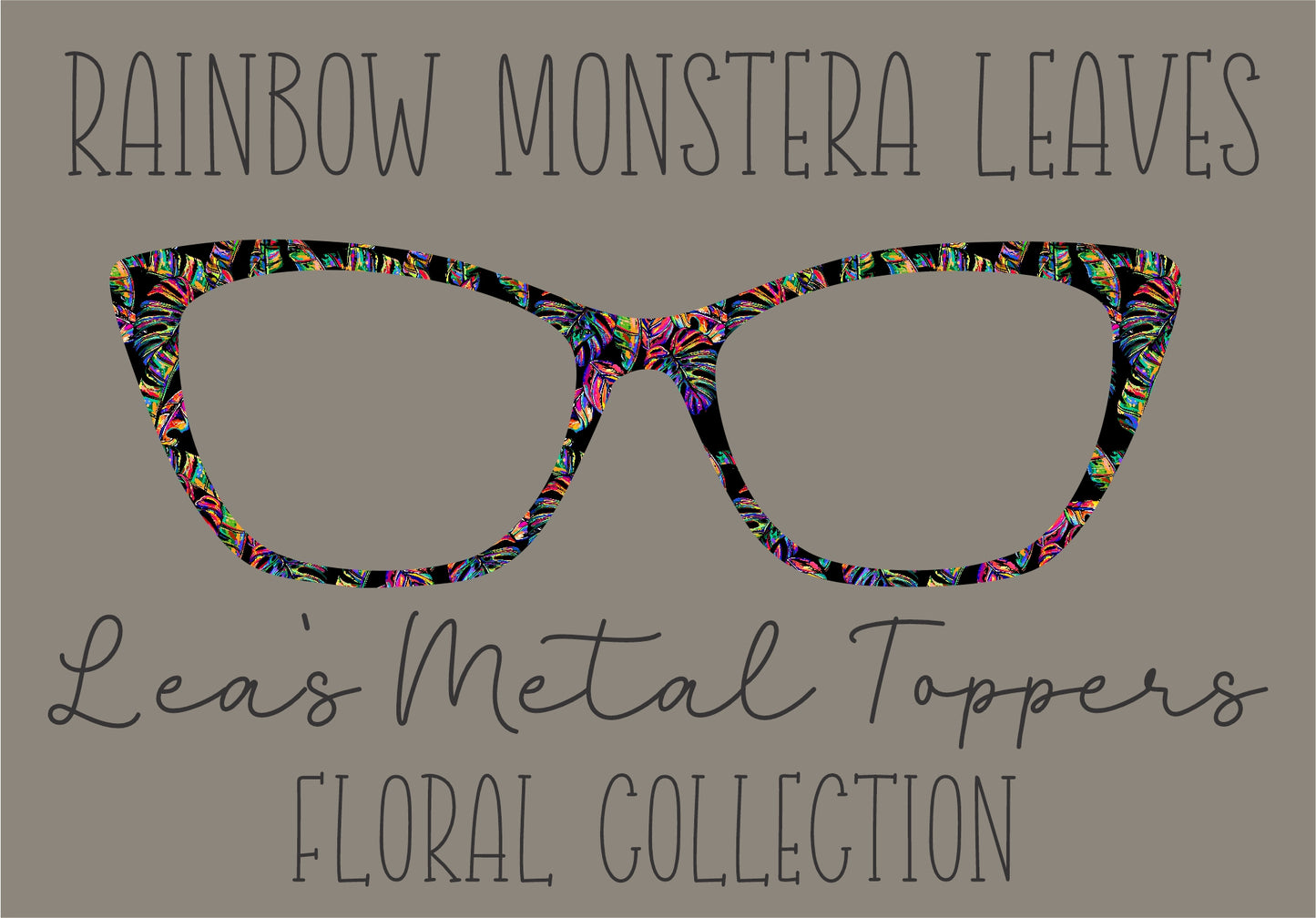 RAINBOW MONSTERA LEAVES Eyewear Frame Toppers COMES WITH MAGNETS