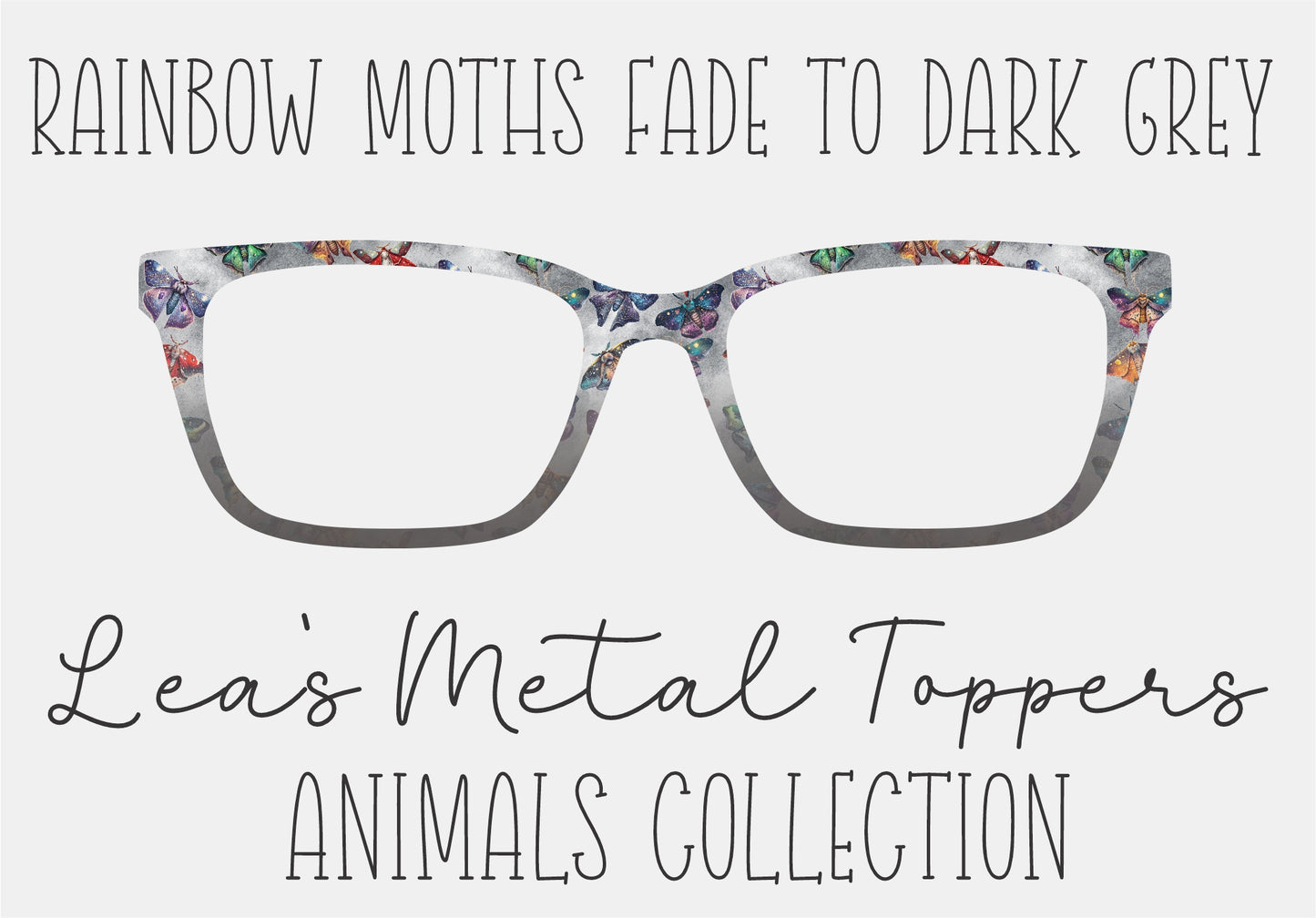 RAINBOW MOTHS FADE TO DARK GREY Eyewear Frame Toppers COMES WITH MAGNETS
