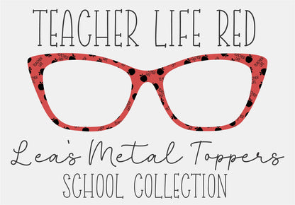 TEACHER LIFE RED Eyewear Frame Toppers COMES WITH MAGNETS