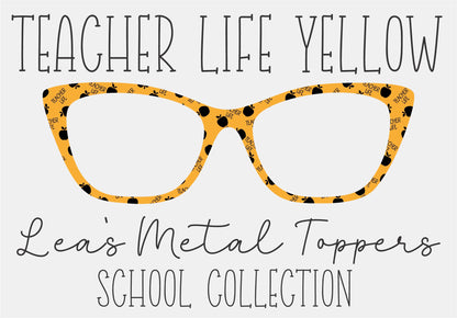 TEACHER LIFE YELLOW Eyewear Frame Toppers COMES WITH MAGNETS
