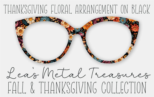 Thanksgiving Floral Arrangement on BLACK Eyewear Frame Toppers • October 2025 Topper of the Month