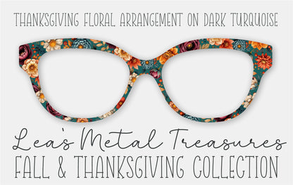Thanksgiving Floral Arrangement on DARK TURQUOISE Eyewear Frame Toppers