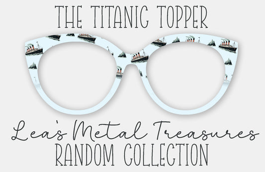 The Titanic Topper • Magnetic Eyewear Frame Toppers - September 25 Topper of the Month