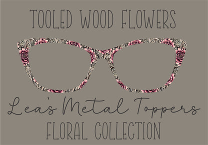 TOOLED WOOD FLOWERS Eyewear Frame Toppers COMES WITH MAGNETS