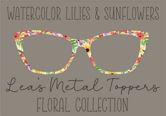 WATERCOLOR LILLIES AND SUNFLOWERS Eyewear Frame Toppers COMES WITH MAGNETS