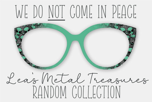 We Do NOT Come in Peace Eyewear Frame Toppers