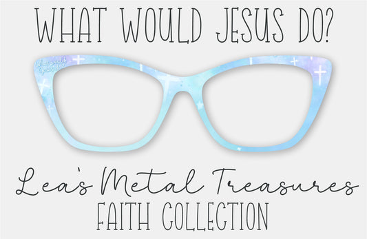 WHAT WOULD JESUS DO Eyewear Frame Toppers • October 2025 Topper of the Month