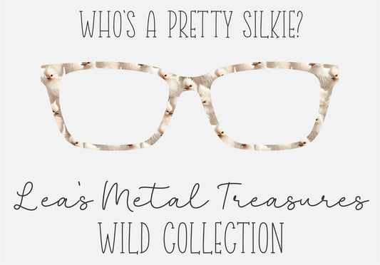 WHO'S A PRETTY SILKIE? Eyewear Frame Toppers COMES WITH MAGNETS