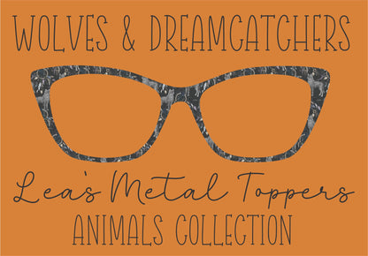 WOLVES AND DREAMCATCHERS Eyewear Frame Toppers COMES WITH MAGNETS
