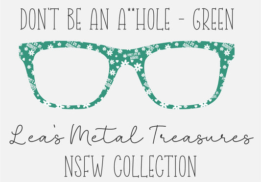 Don't be an A**hole Green Eyewear Frame Toppers COMES WITH MAGNETS