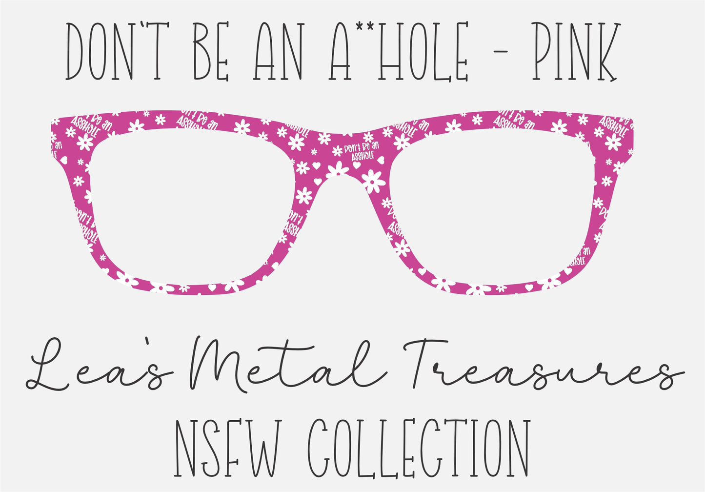 Don't be an A**hole Pink Eyewear Frame Toppers COMES WITH MAGNETS