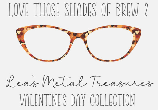 Love Those Shades of Brew Two Eyewear Printed Magnetic Eyeglasses Topper