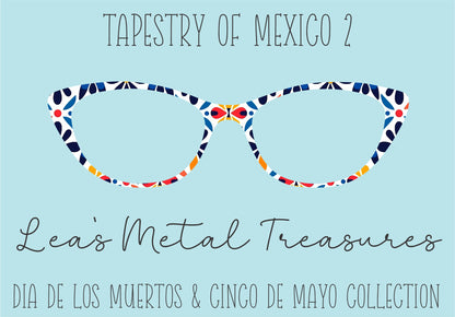 Tapestry of Mexico 2 Eyewear Frame Toppers COMES WITH MAGNETS