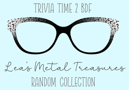 Trivia Time 2 BDF • Magnetic Eyeglasses Toppers