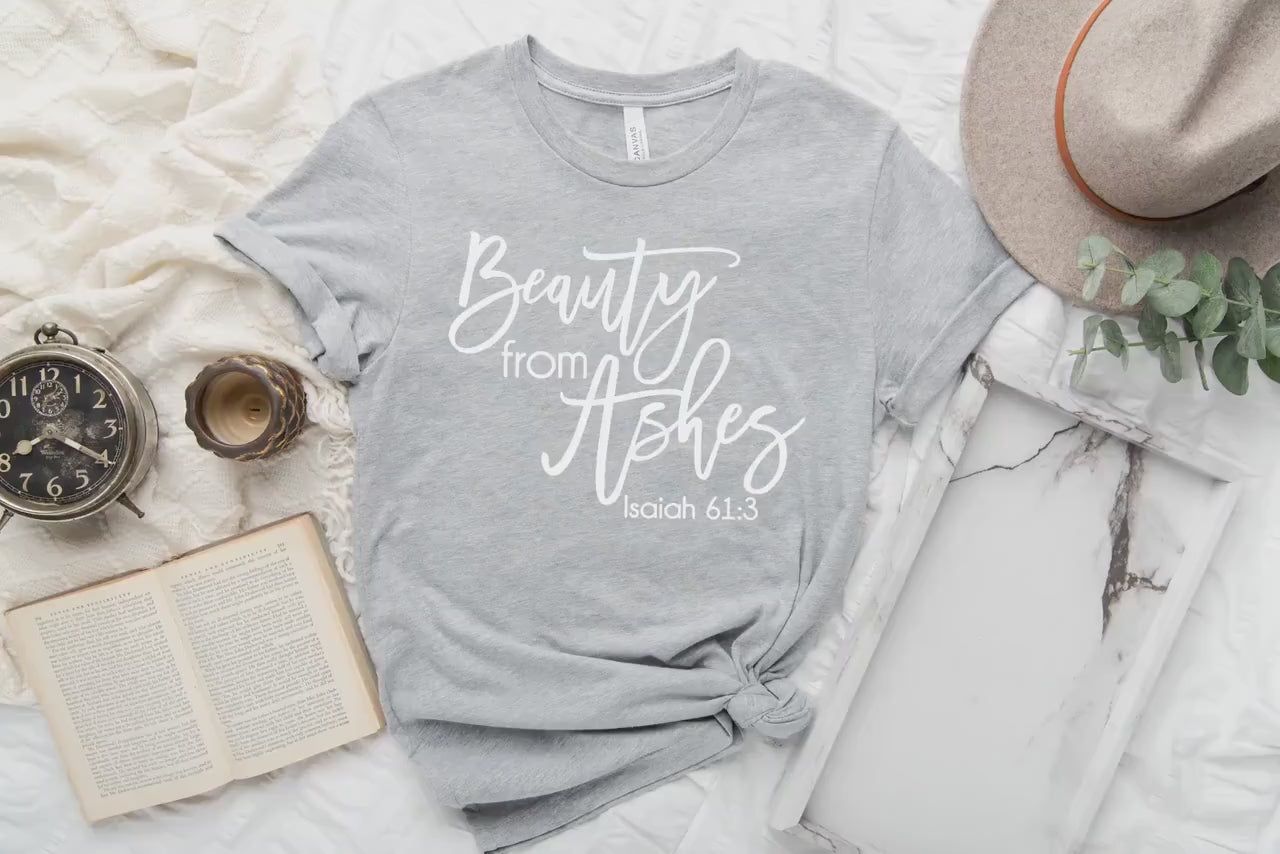 Beauty from Ashes Women's Scripture t-shirt • Unisex Fit • Bible Verse Shirt • Christian Shirt • Faith Shirt • Inspirational Gift