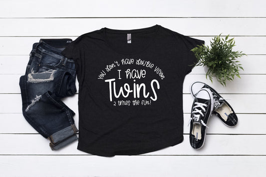 You Don't Have Double Vision, I Have Twins Dolman Yoga T-Shirt - mom life 