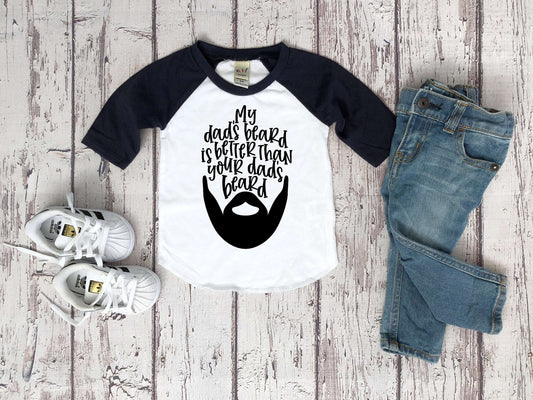 My Dad's Beard Is Better Than Your Dad's Beard Infant, Toddler or Kids Raglan Tee - daddy baby shirt - father's day - best dad ever shirt