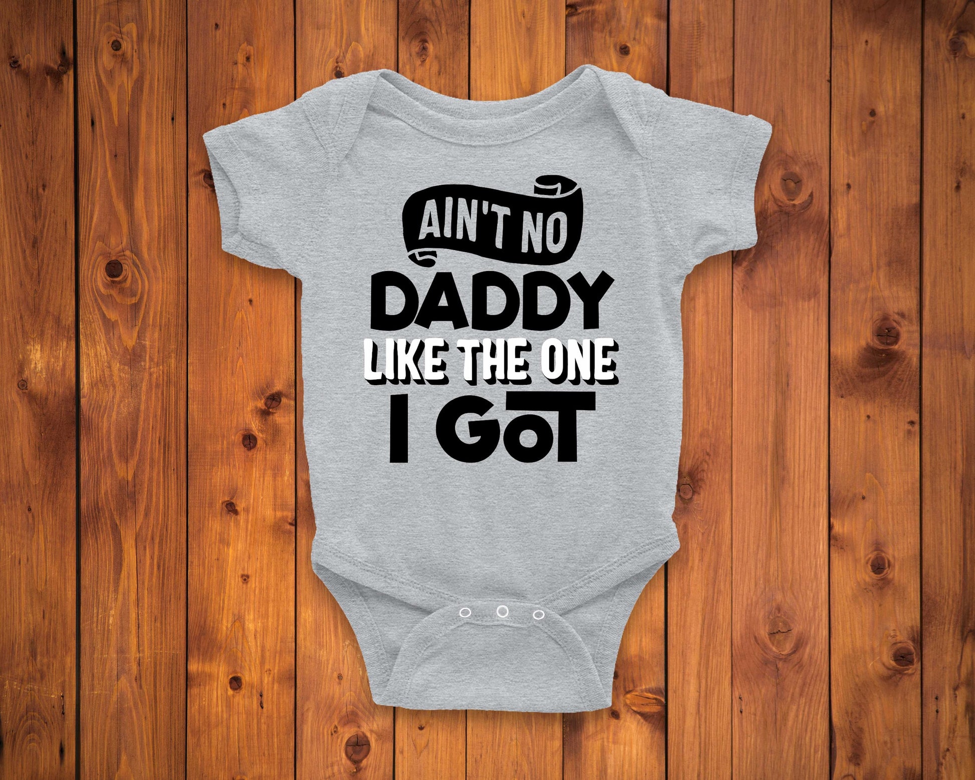 Ain't No Daddy Like the One I Got Infant or Kids Shirt or Bodysuit - daddy daughter shirt - daddy gift - father's day shirt - best dad ever