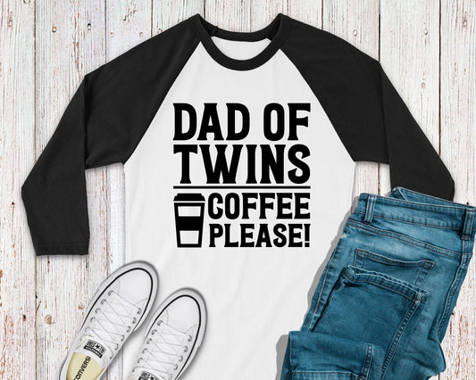 dad of twins coffee please raglan t-shirt - twin dad shirt - dad of twins shirt - identical twins - fraternal twins - humorous twin dad gift