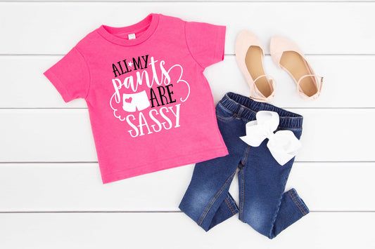 All My Pants Are Sassy Infant, Toddler or Youth Shirt or Bodysuit - sassy pants - sassy girl shirt - toddler girl shirt - princess shirt