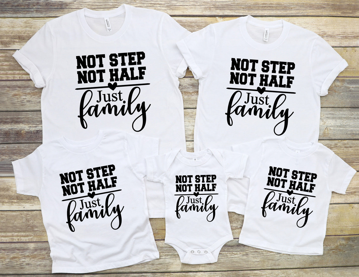 Not Step Not Half Just Family Matching T-Shirts or Baby Bodysuits - Matching Family Tees - Blended Family Shirts - Step Family Gift