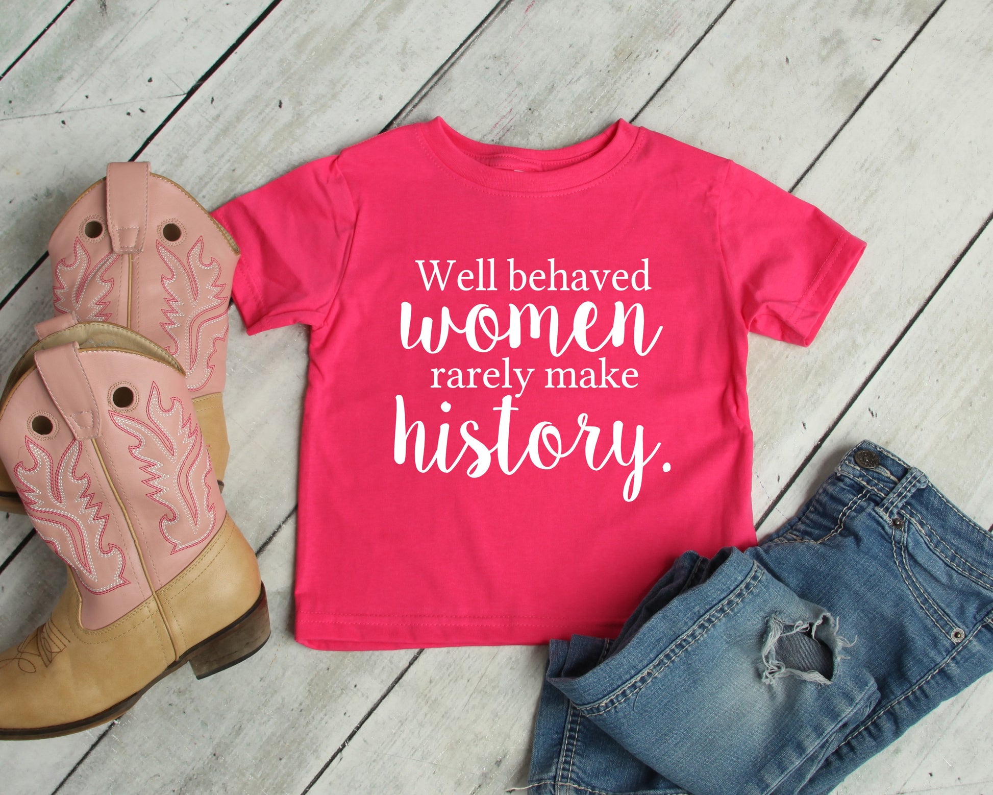 Well Behaved Women Rarely Make History Shirt or Bodysuit - Cute Toddler Shirt - Baby Girl - girl power shirt - feminist girl shirt