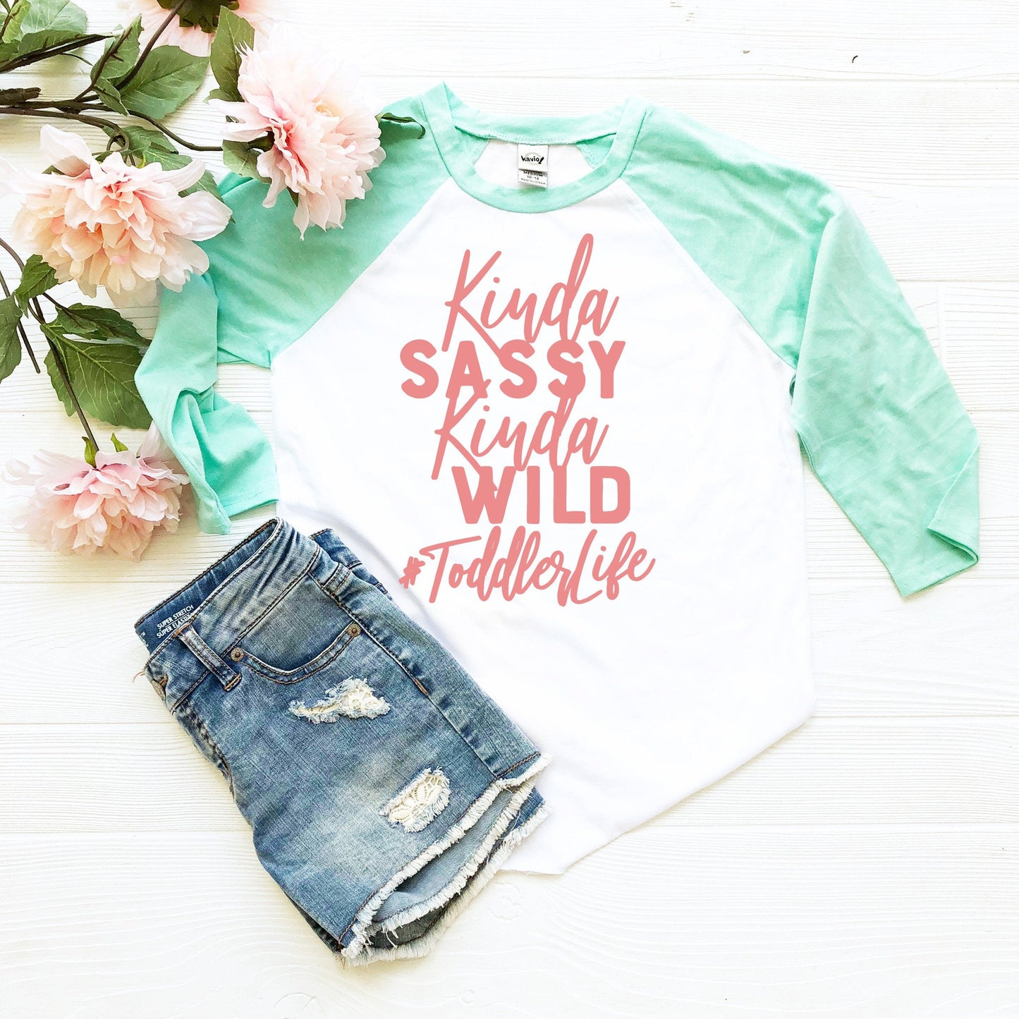 Kinda Sassy Kinda Wild Toddler Life Toddler Raglan Tee - Sassy Girl Shirt - toddler girl shirt - sassy pants shirt - sassy since birth