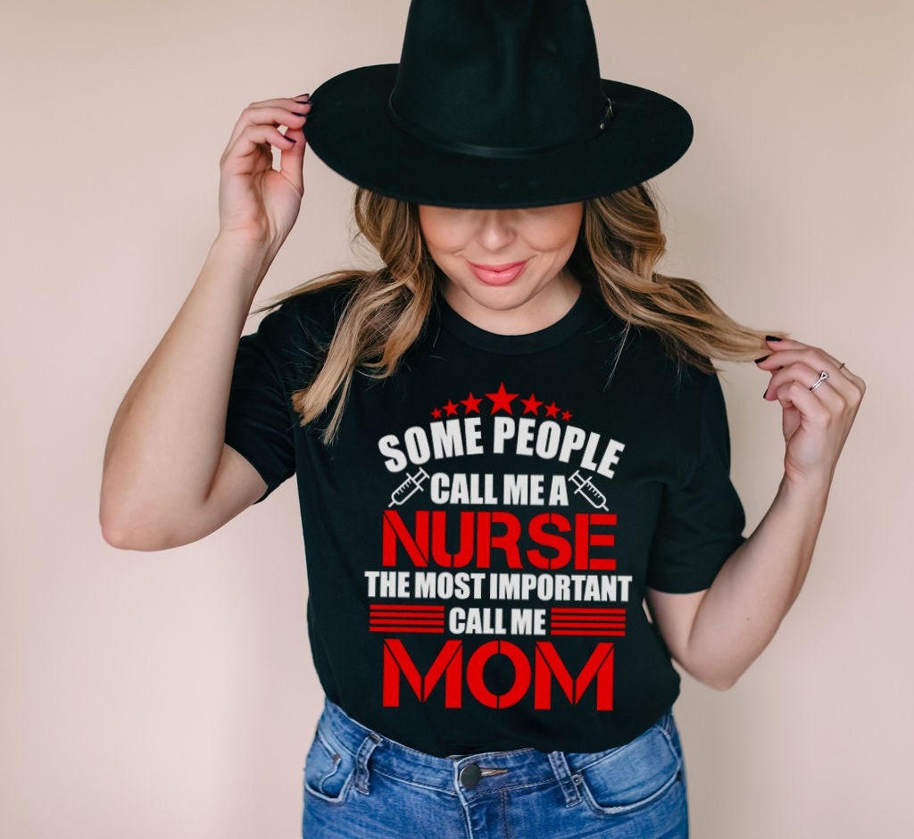 Some People Call Me a Nurse t-shirt - Nurse Mom - Nurse Dad - Mother's Day Shirt - Father's Day Shirt - Nurse Life Shirt - Nurse Gifts