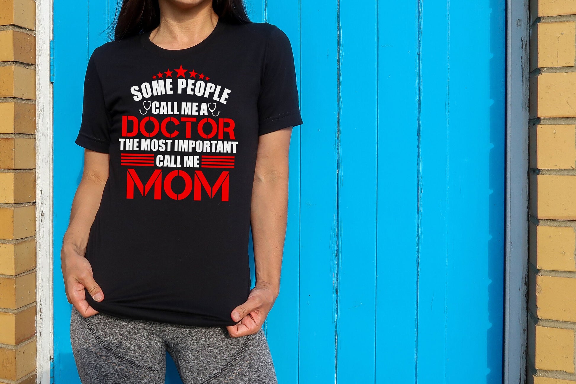 Some People Call Me a Doctor t-shirt - Doctor Mom - Doctor Dad - Mother's Day Shirt - Father's Day Shirt - Doctor Life Shirt - Doctor Gifts