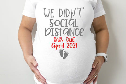 We Didn&#39;t Social Distance Maternity T-Shirt - maternity cut shirt with ruched sides - 2020 pregnancy announcement - 2021 pregnancy announce
