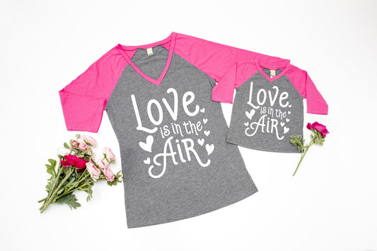 Love is in the Air Toddler, Girl&#39;s or Women&#39;s Raglan T-Shirt - toddler girl shirt - valentine&#39;s day shirts - mommy and me shirts