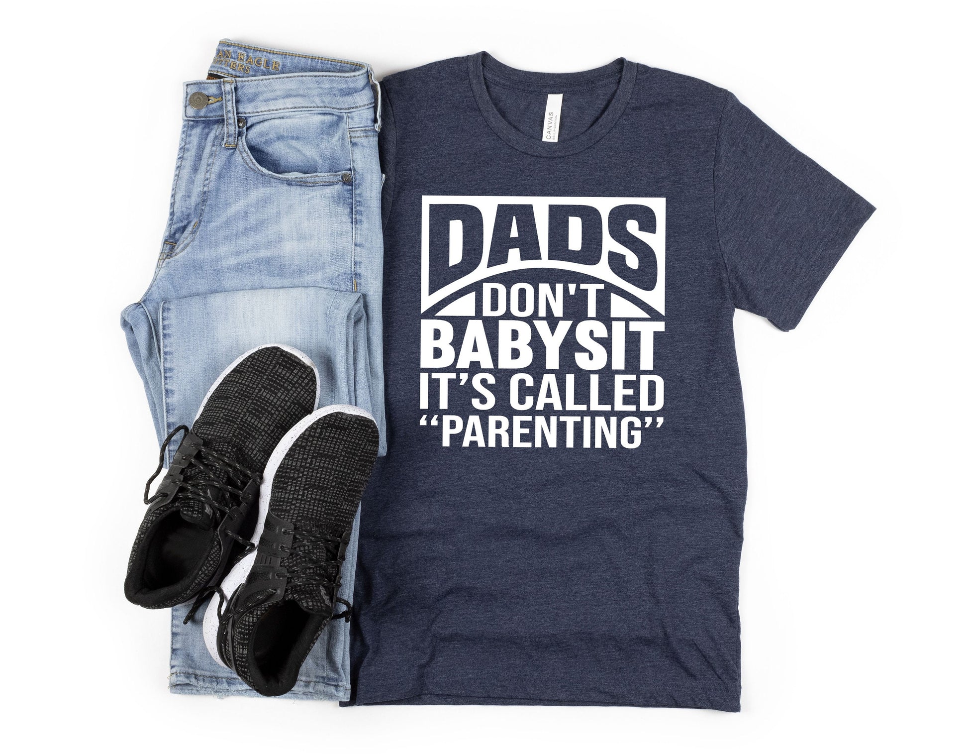 Dads Don't Babysit It's Called Parenting T-Shirt, Father's Day Shirt, Dad Shirt, Unique Dad Gifts, Best Dad Ever