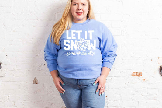 Let it Snow... Somewhere Else Unisex Crewneck Fleece Pullover Sweatshirt